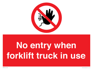 No entry when forklift truck in use Prohibition Sign